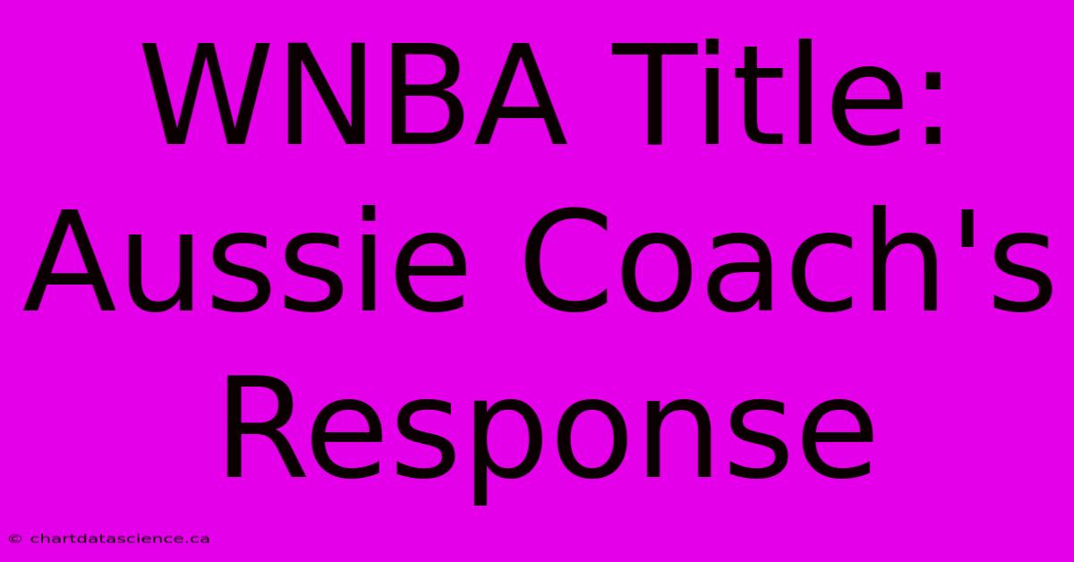 WNBA Title: Aussie Coach's Response