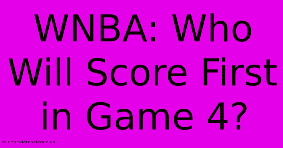 WNBA: Who Will Score First In Game 4?