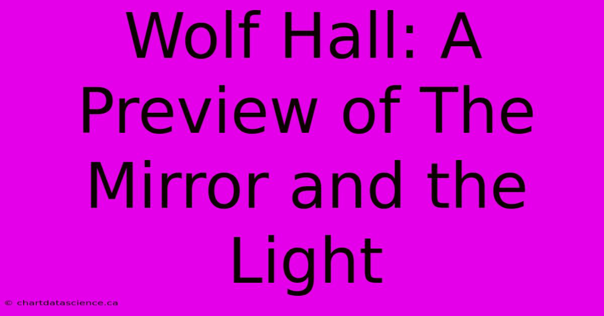 Wolf Hall: A Preview Of The Mirror And The Light