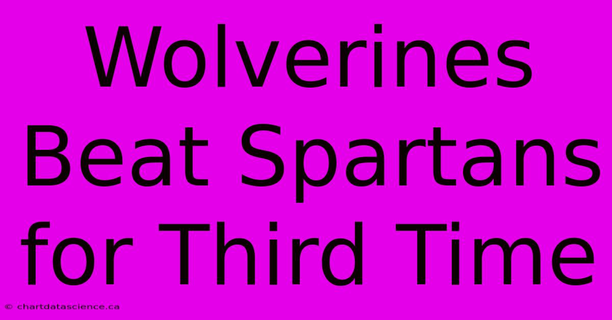 Wolverines Beat Spartans For Third Time