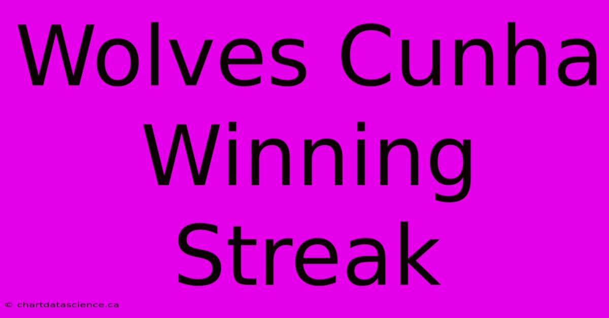 Wolves Cunha Winning Streak