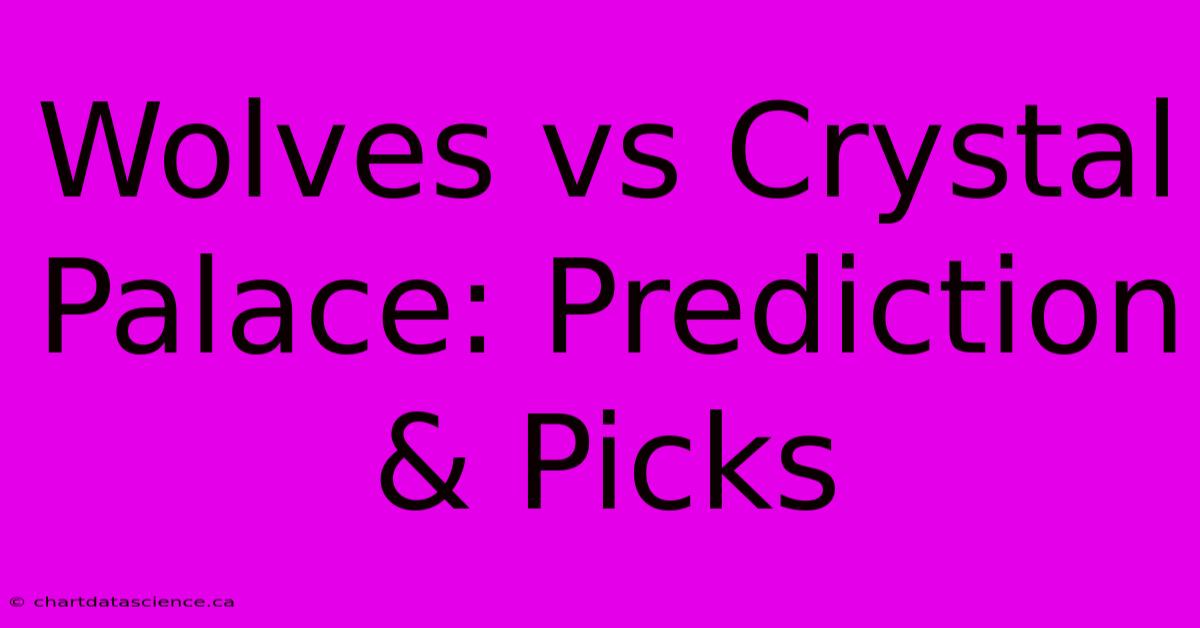 Wolves Vs Crystal Palace: Prediction & Picks