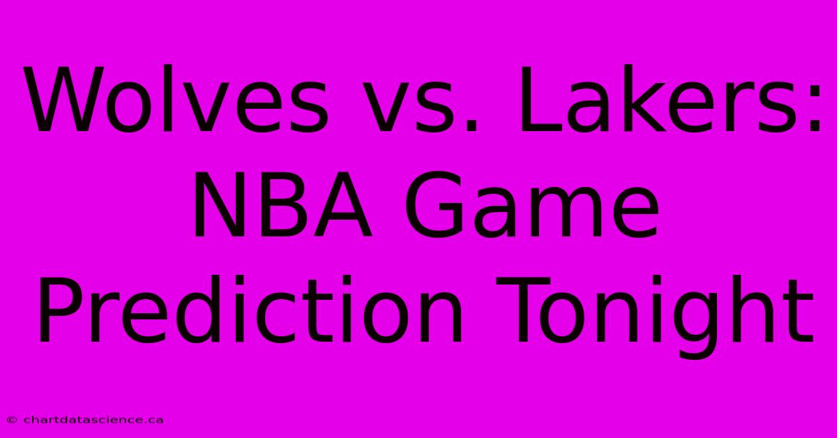 Wolves Vs. Lakers: NBA Game Prediction Tonight 