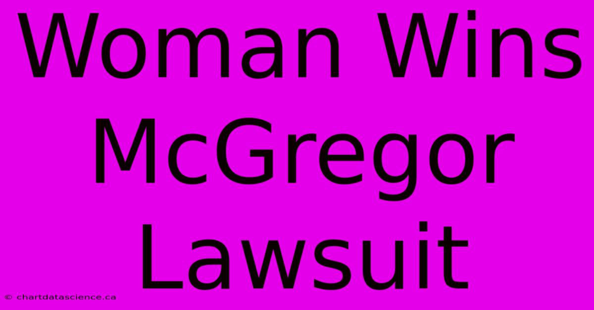 Woman Wins McGregor Lawsuit