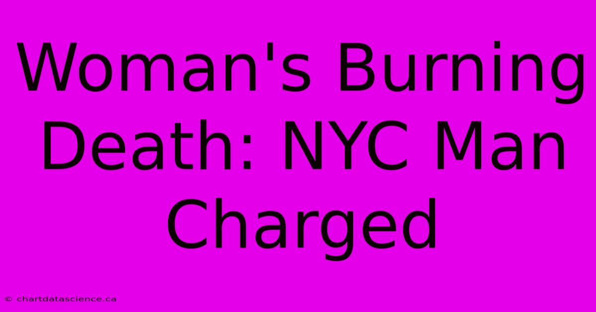 Woman's Burning Death: NYC Man Charged