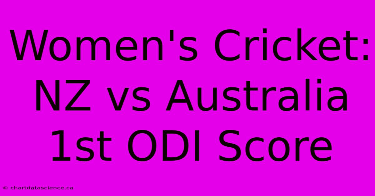 Women's Cricket: NZ Vs Australia 1st ODI Score