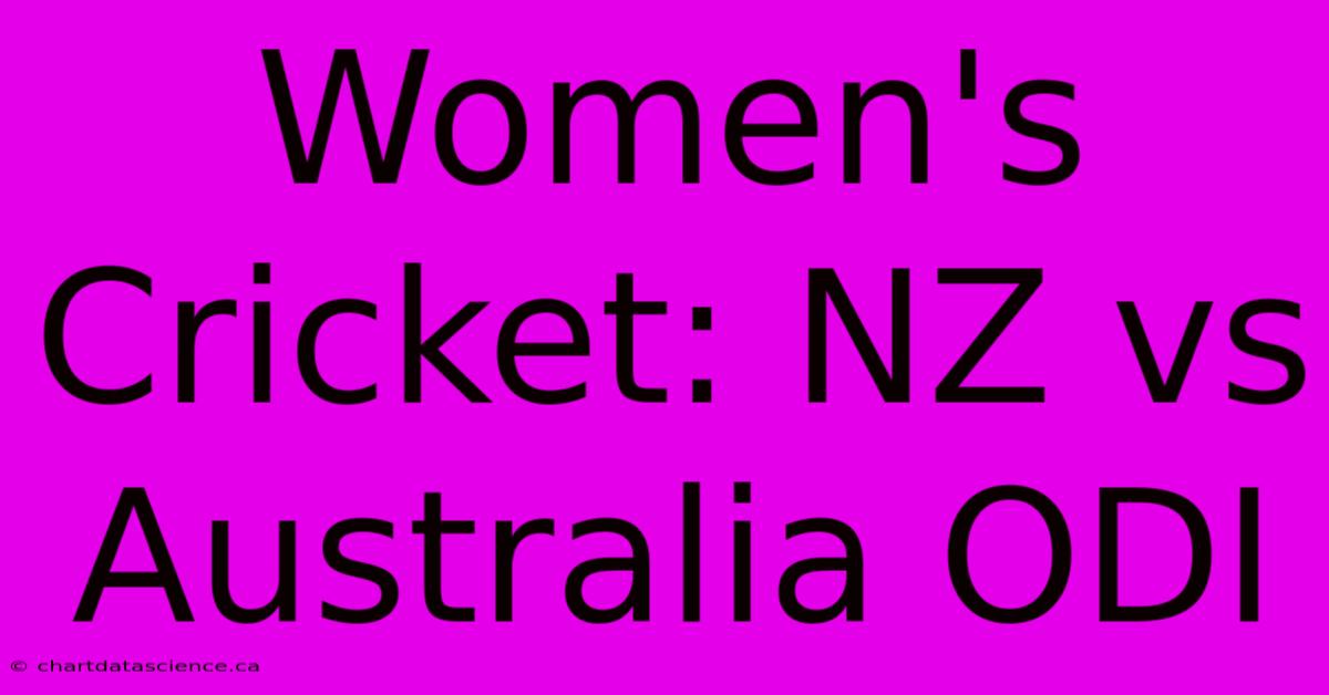 Women's Cricket: NZ Vs Australia ODI