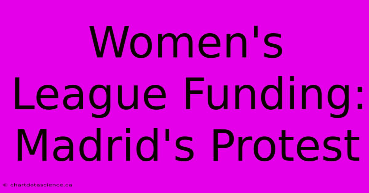 Women's League Funding: Madrid's Protest