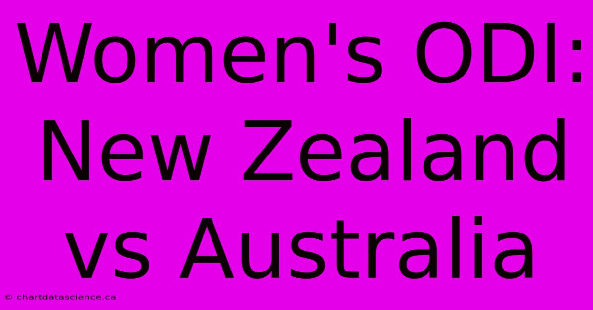 Women's ODI: New Zealand Vs Australia