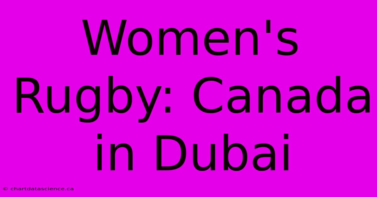 Women's Rugby: Canada In Dubai