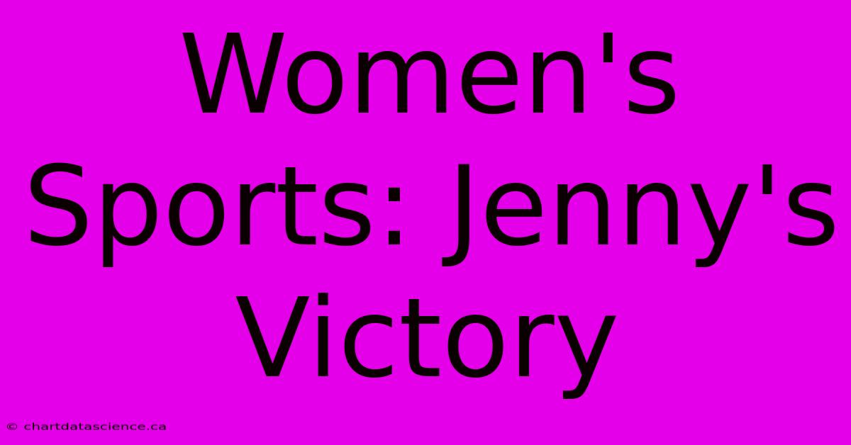 Women's Sports: Jenny's Victory