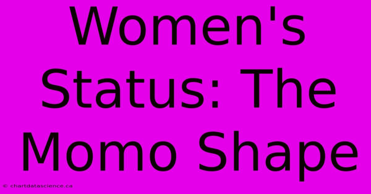 Women's Status: The Momo Shape