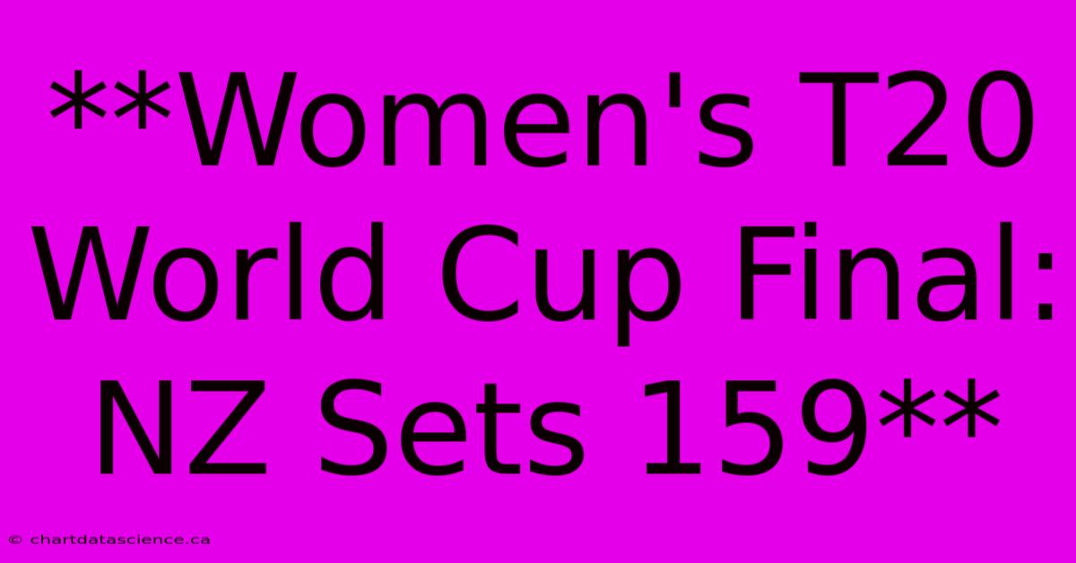 **Women's T20 World Cup Final: NZ Sets 159**