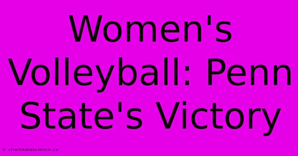 Women's Volleyball: Penn State's Victory