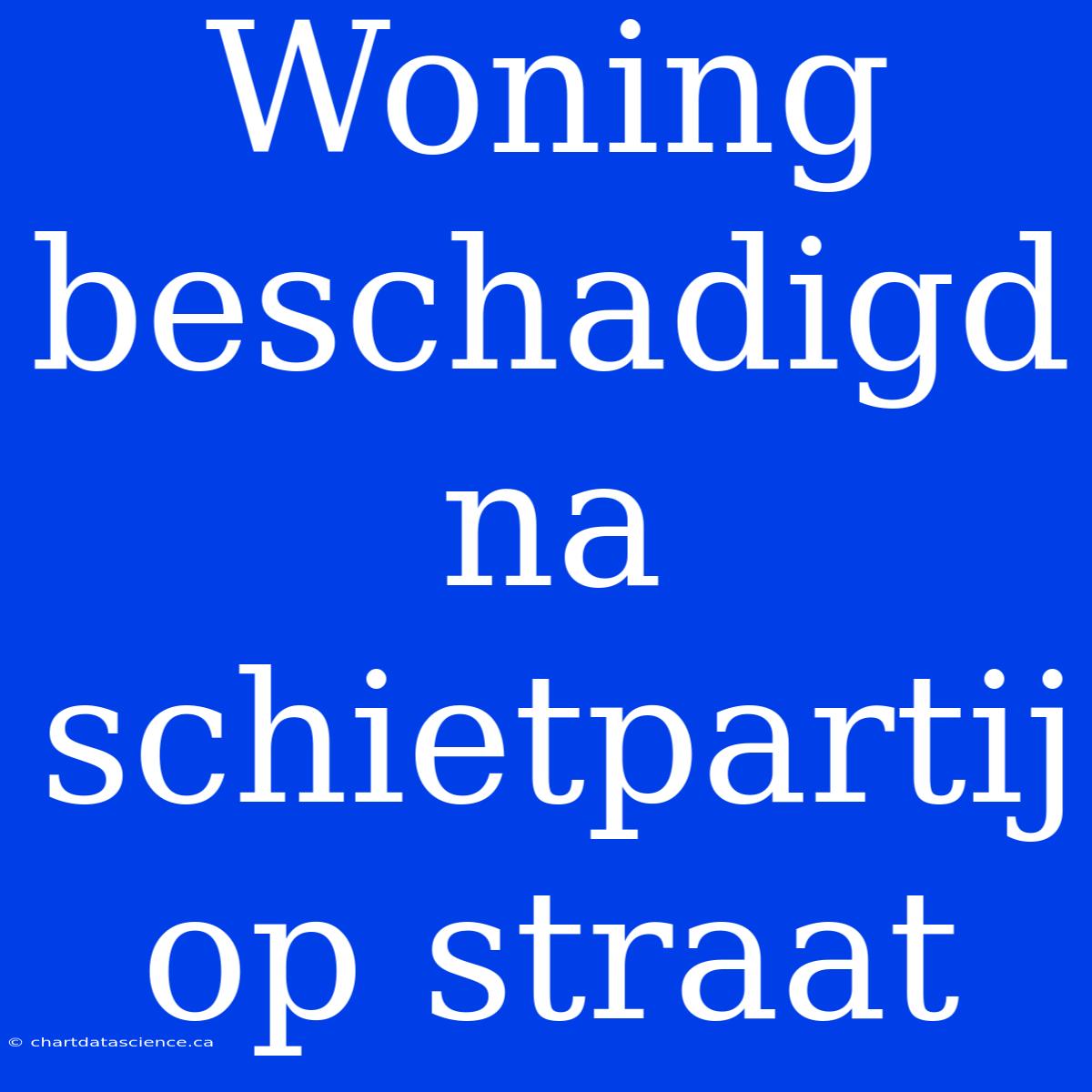 Woning Beschadigd Na Schietpartij Op Straat