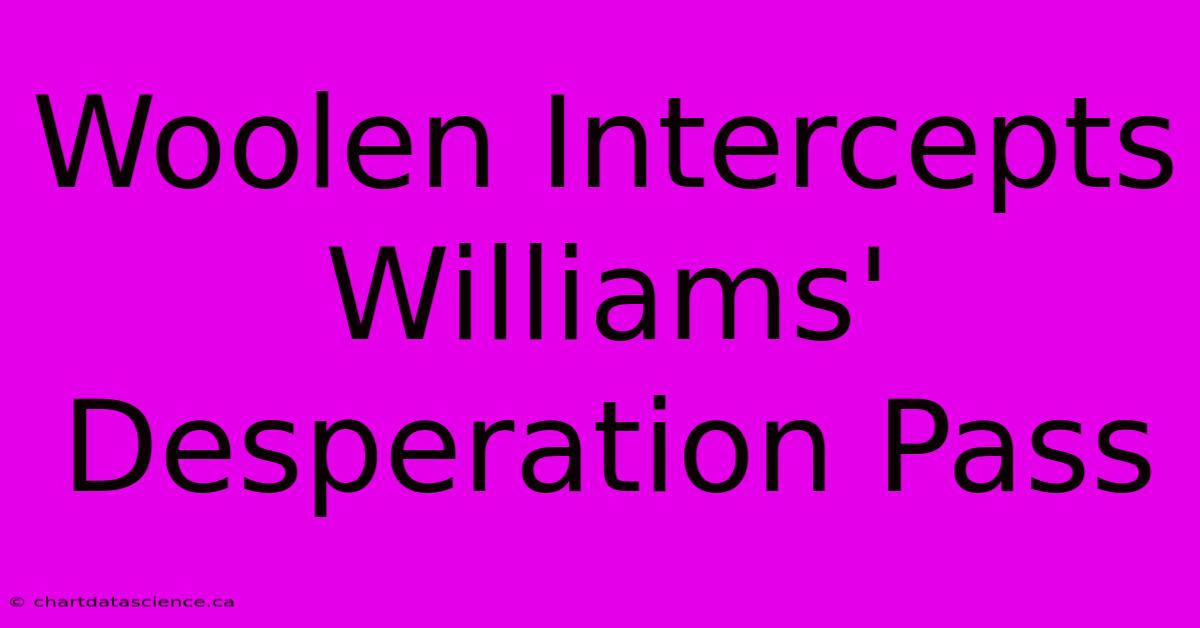 Woolen Intercepts Williams' Desperation Pass