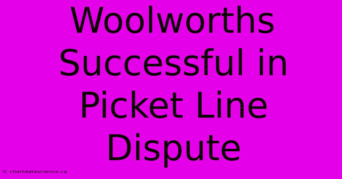 Woolworths Successful In Picket Line Dispute