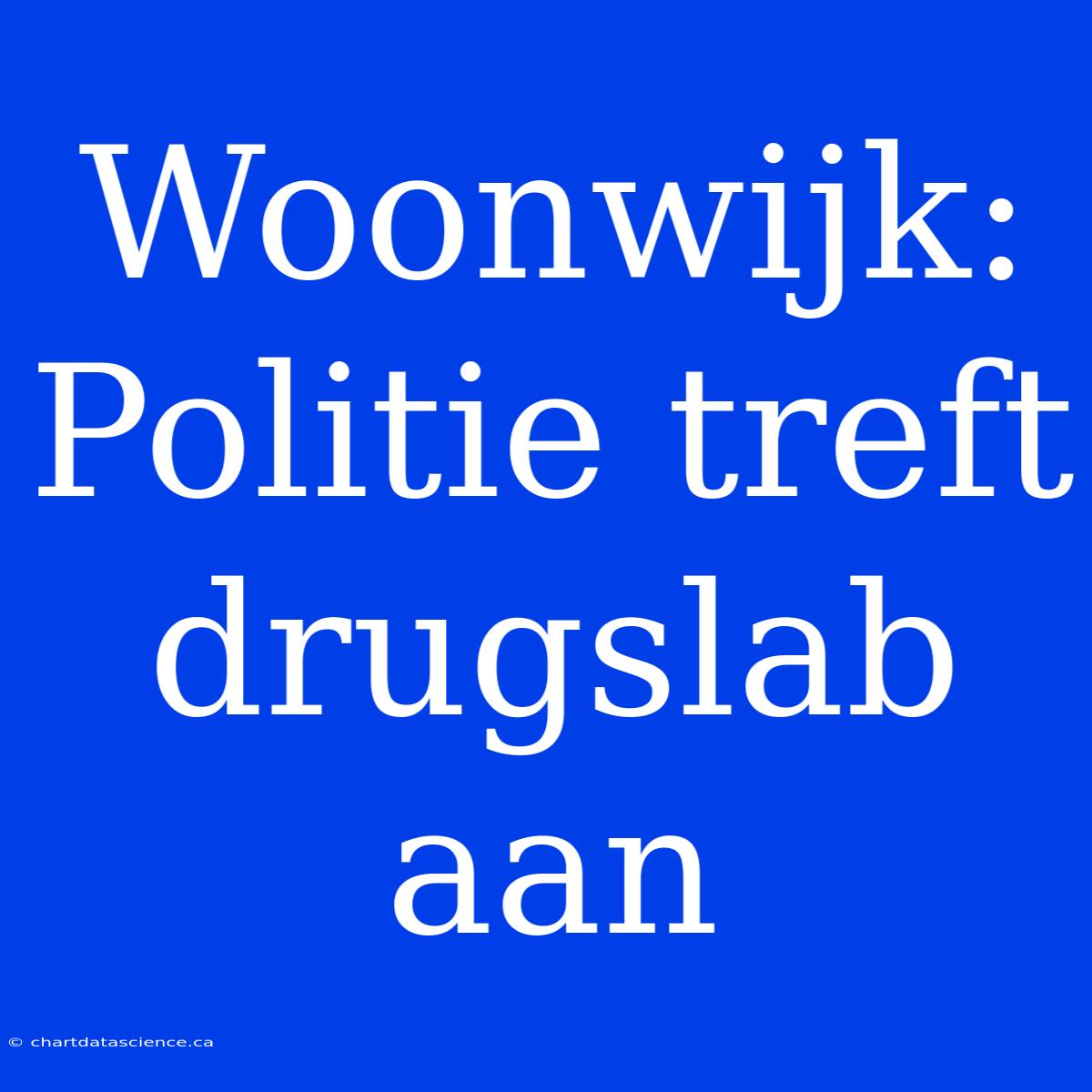 Woonwijk: Politie Treft Drugslab Aan