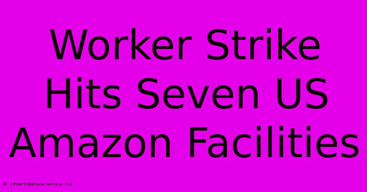 Worker Strike Hits Seven US Amazon Facilities