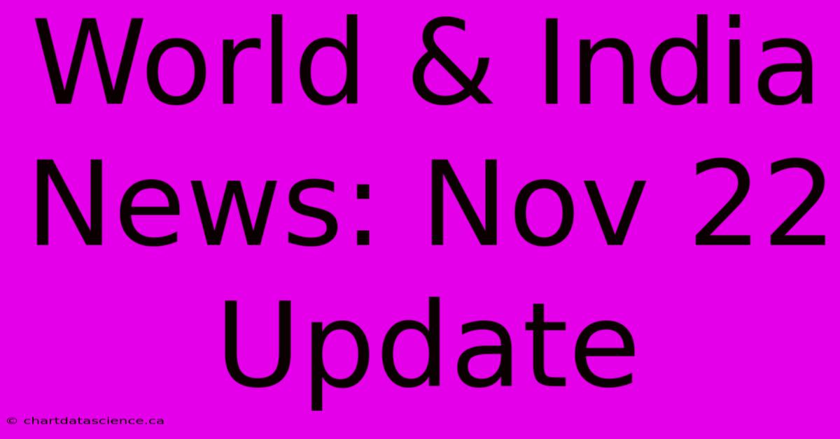 World & India News: Nov 22 Update