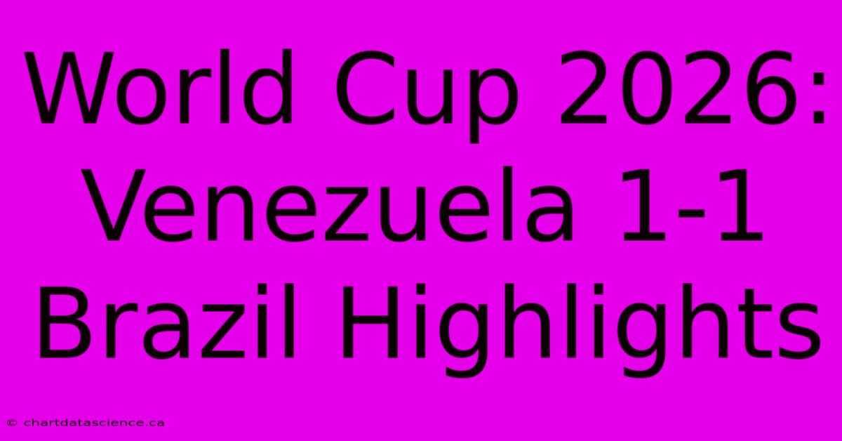 World Cup 2026: Venezuela 1-1 Brazil Highlights