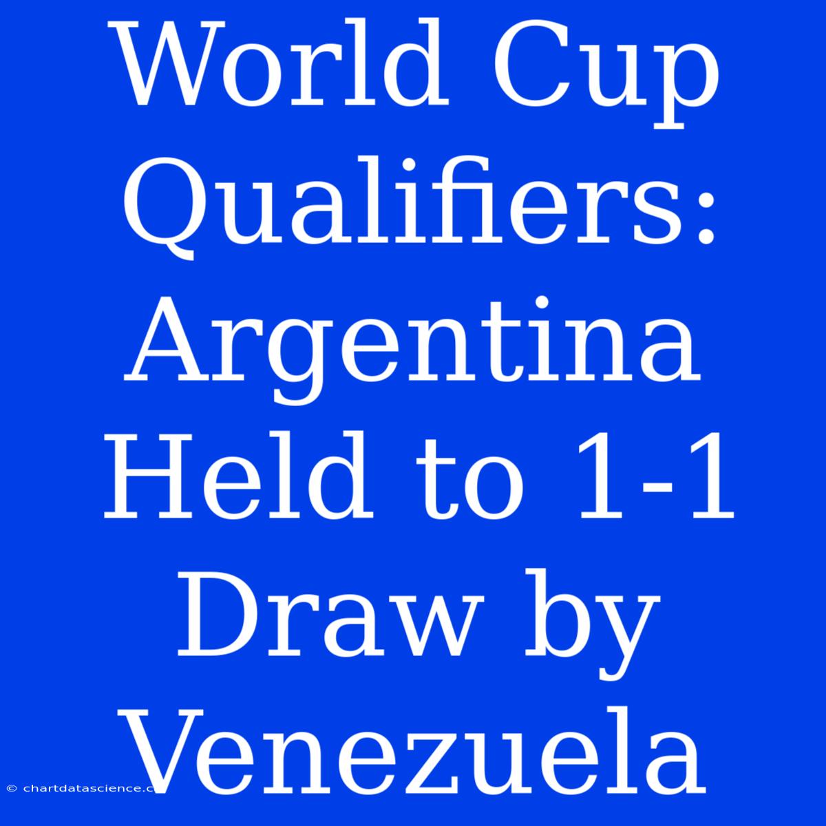 World Cup Qualifiers: Argentina Held To 1-1 Draw By Venezuela