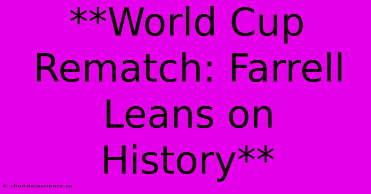 **World Cup Rematch: Farrell Leans On History**