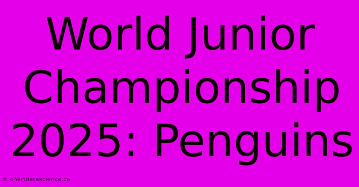 World Junior Championship 2025: Penguins