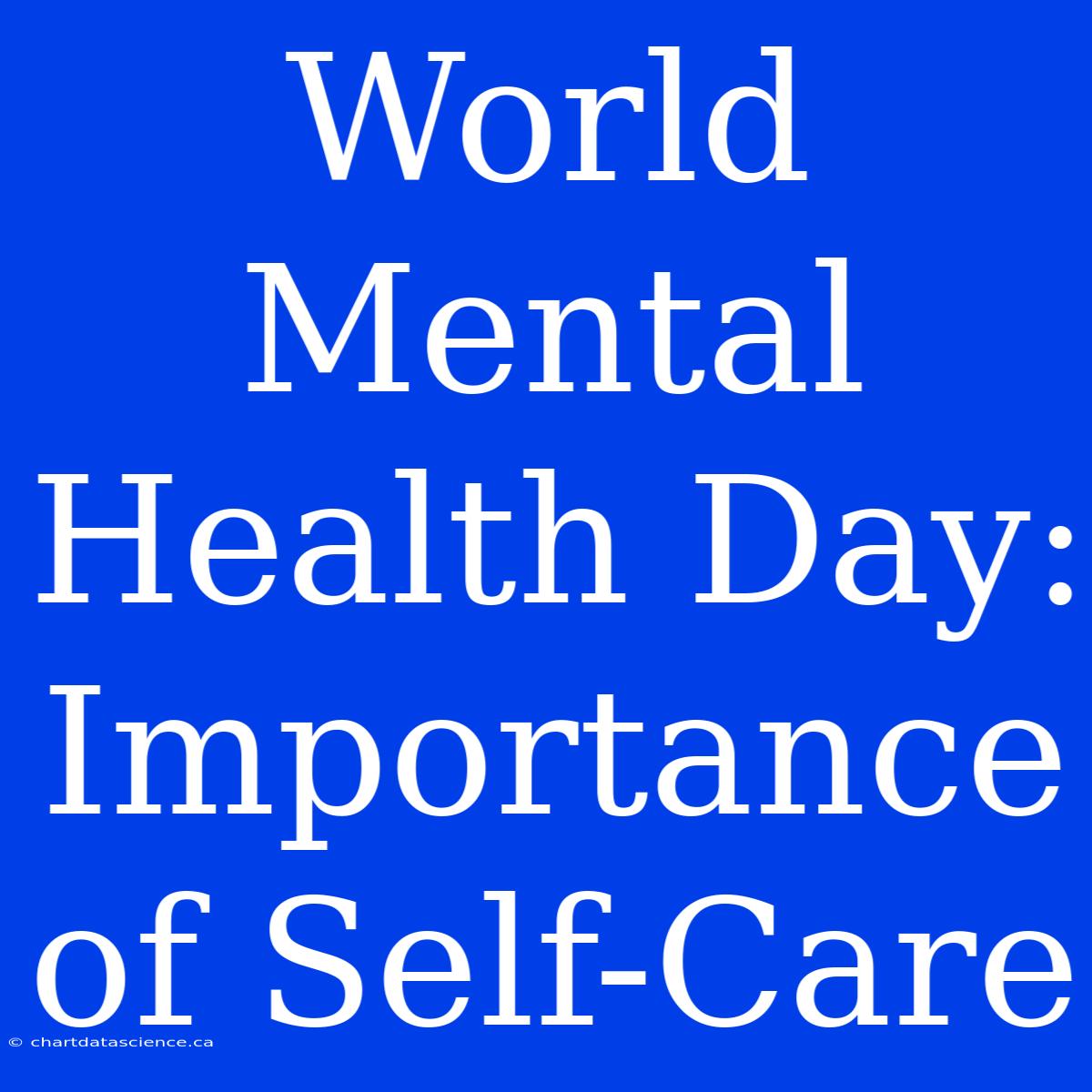 World Mental Health Day: Importance Of Self-Care