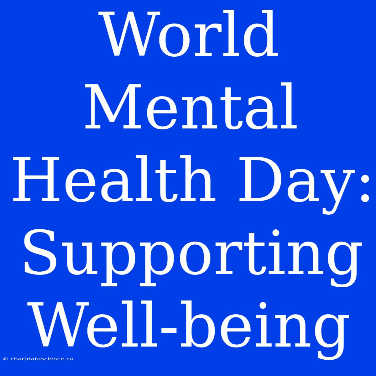 World Mental Health Day: Supporting Well-being