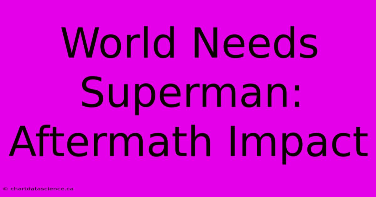 World Needs Superman: Aftermath Impact