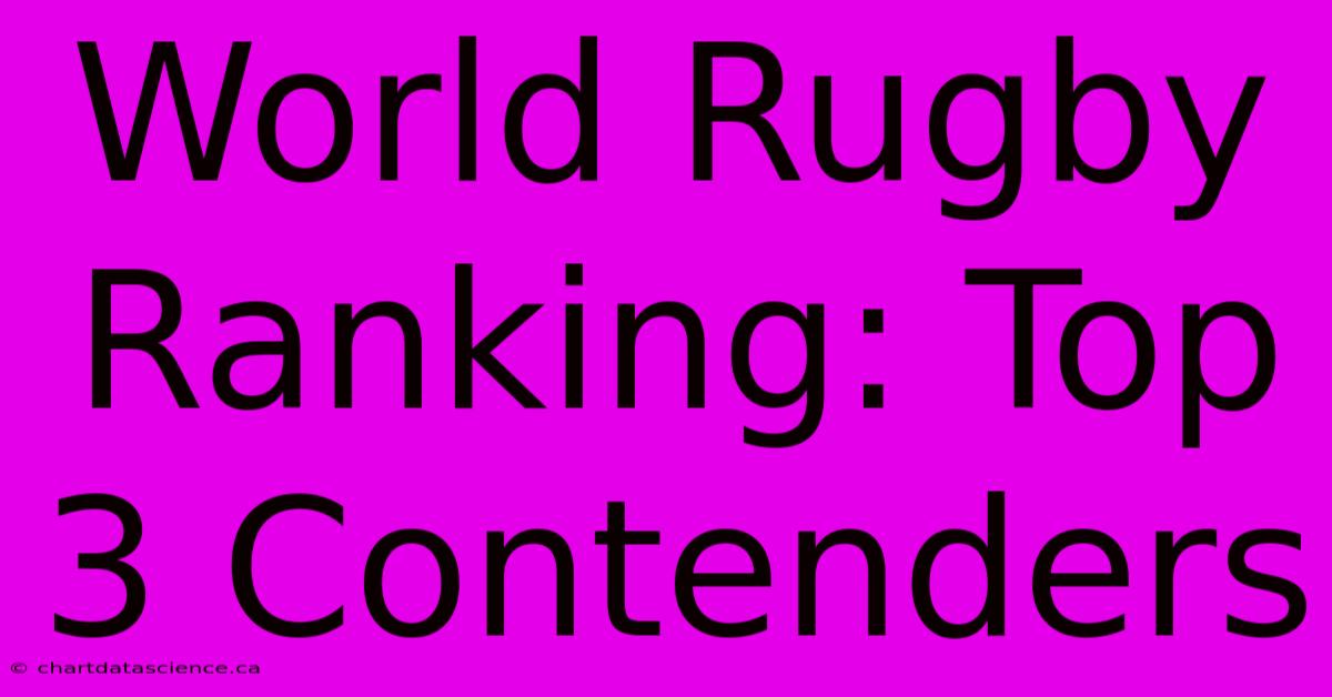 World Rugby Ranking: Top 3 Contenders