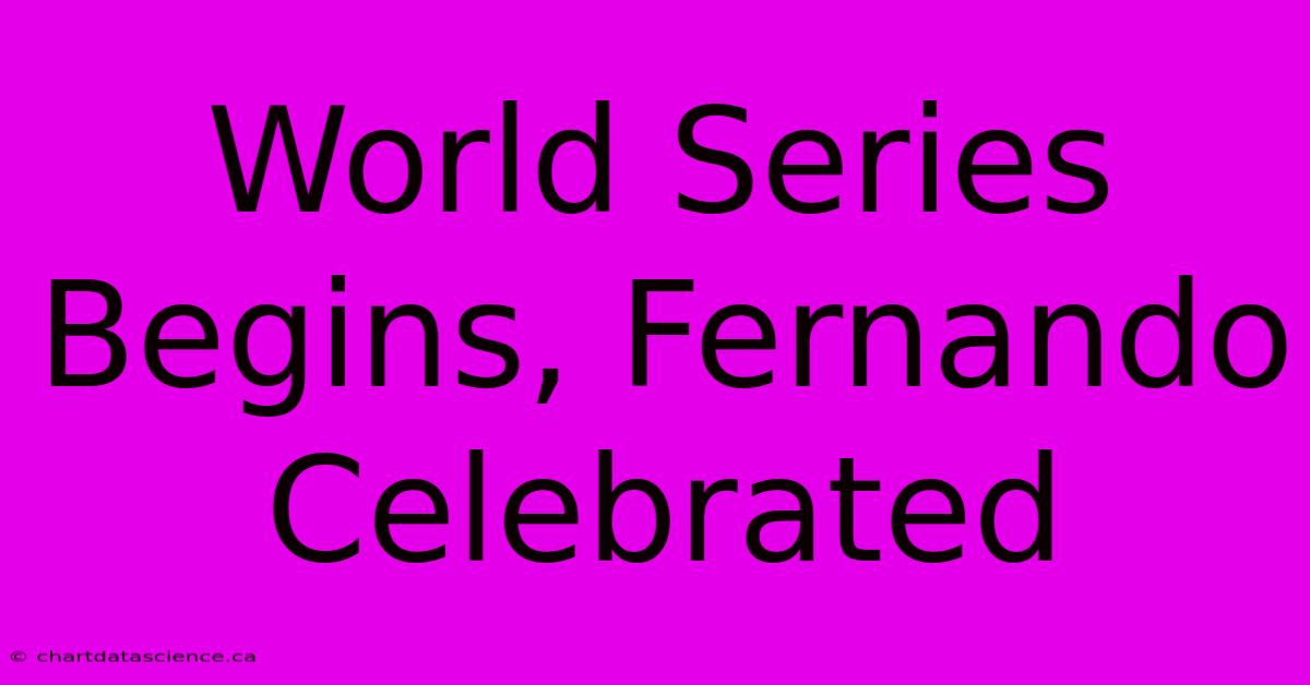 World Series Begins, Fernando Celebrated