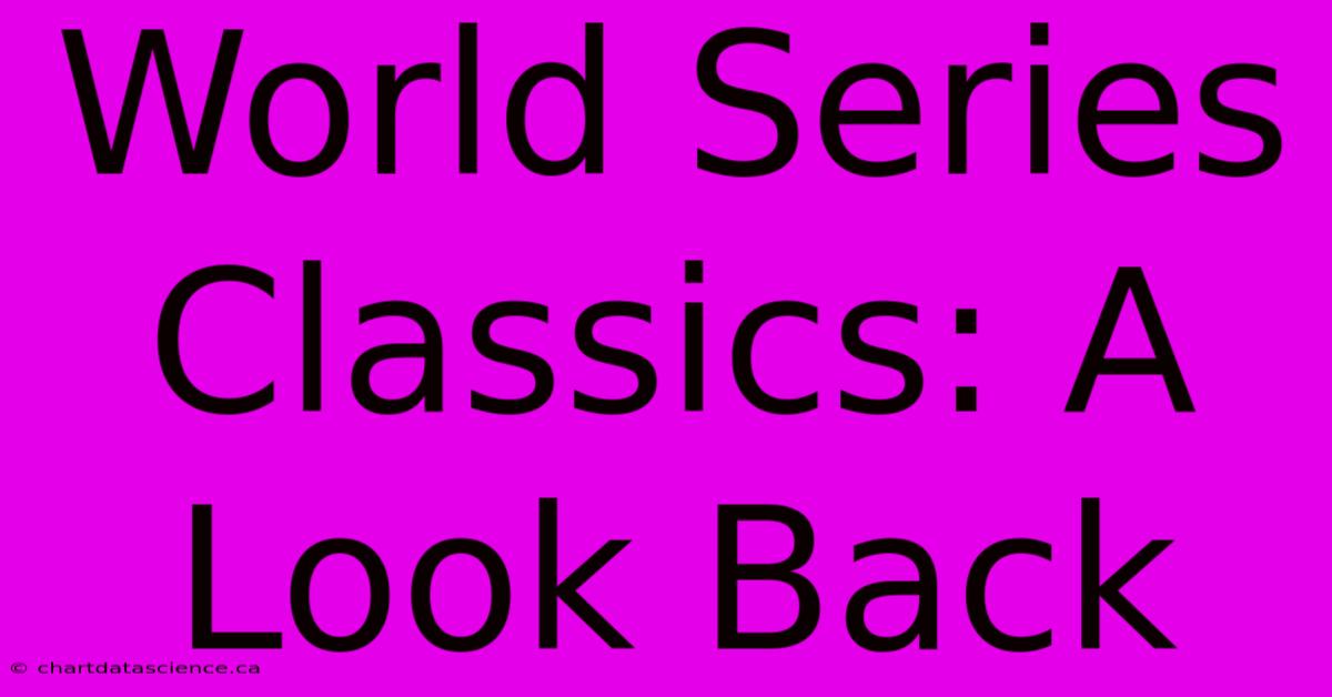 World Series Classics: A Look Back