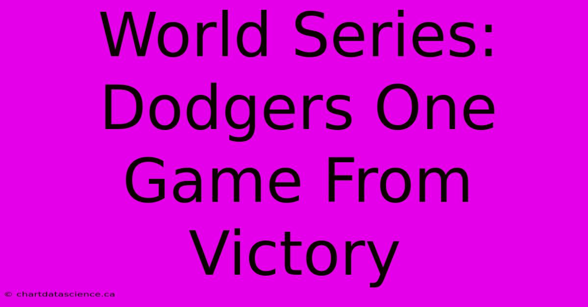 World Series: Dodgers One Game From Victory