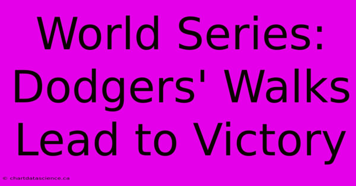 World Series: Dodgers' Walks Lead To Victory