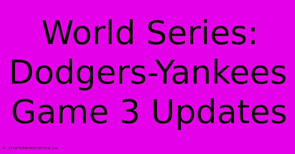 World Series: Dodgers-Yankees Game 3 Updates