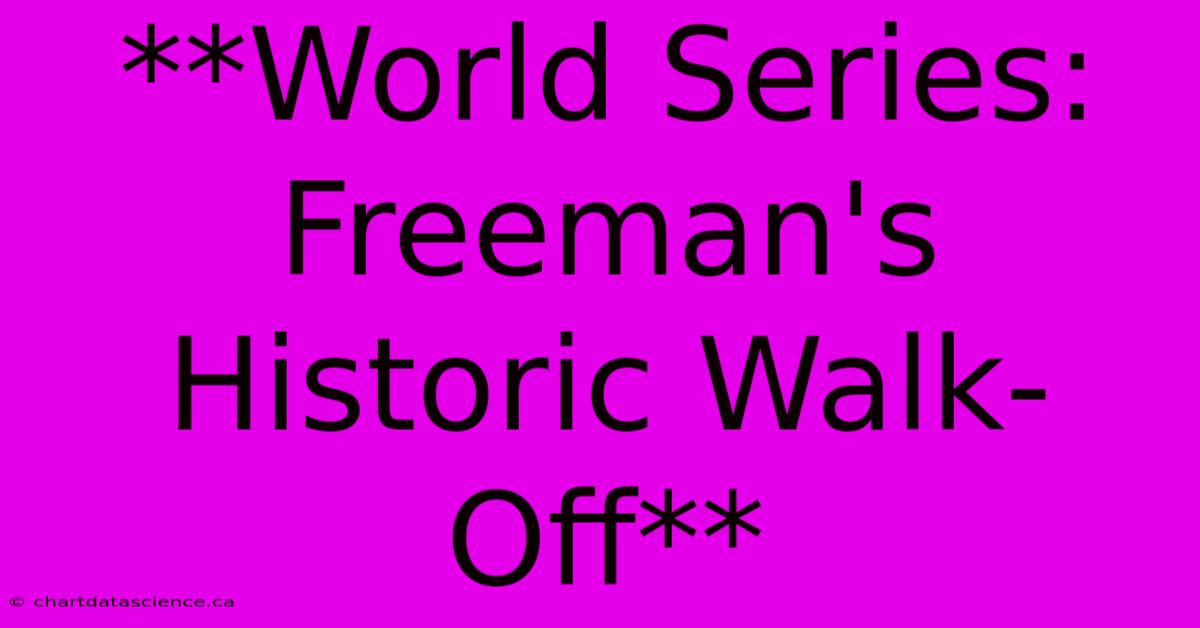 **World Series: Freeman's Historic Walk-Off**