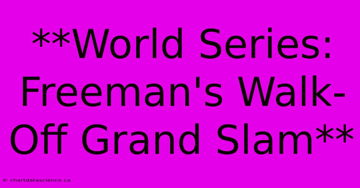 **World Series: Freeman's Walk-Off Grand Slam**