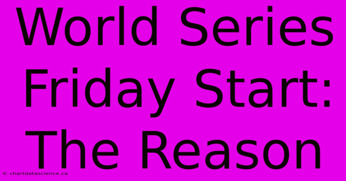 World Series Friday Start: The Reason