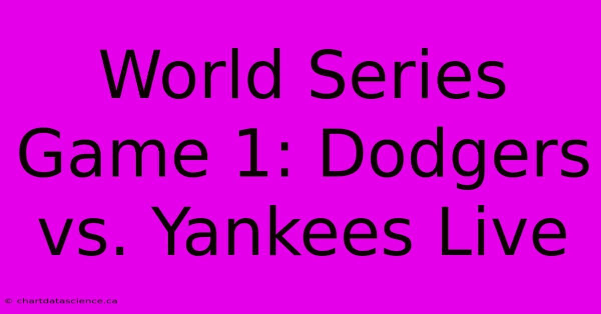 World Series Game 1: Dodgers Vs. Yankees Live