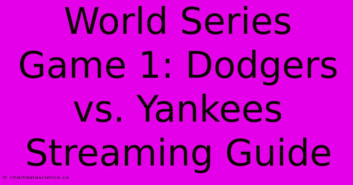 World Series Game 1: Dodgers Vs. Yankees Streaming Guide