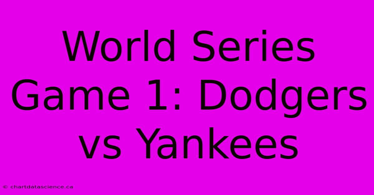 World Series Game 1: Dodgers Vs Yankees