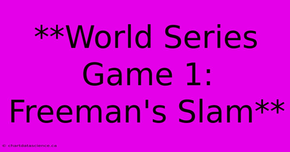 **World Series Game 1: Freeman's Slam** 