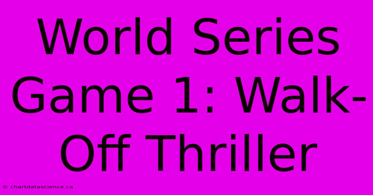 World Series Game 1: Walk-Off Thriller