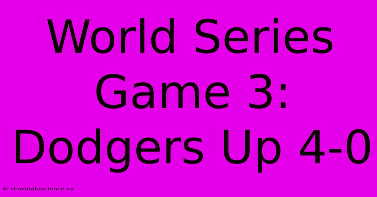 World Series Game 3: Dodgers Up 4-0