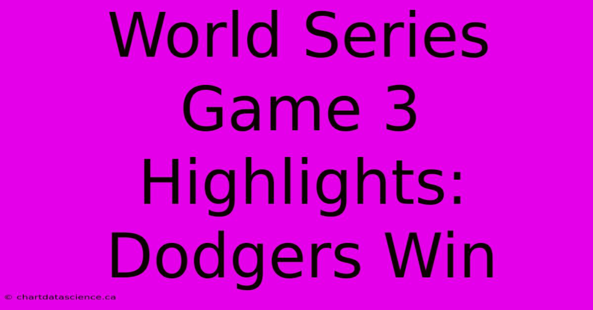 World Series Game 3 Highlights: Dodgers Win