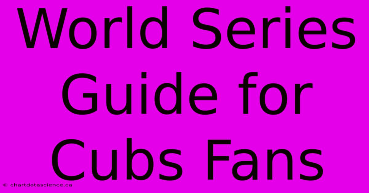 World Series Guide For Cubs Fans