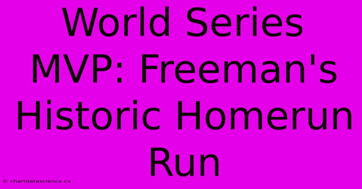 World Series MVP: Freeman's Historic Homerun Run