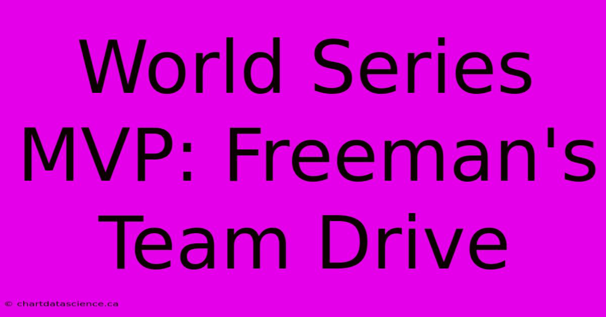 World Series MVP: Freeman's Team Drive 